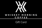 Whiskey Morning Coffee Digital Gift Card - Whiskey Morning Coffee