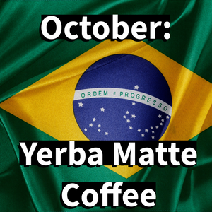 REAL Flavored Coffee of the Month (Yerba Matte)