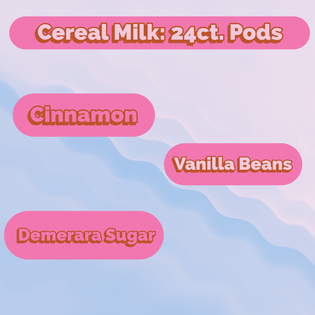 Cereal Milk Pods